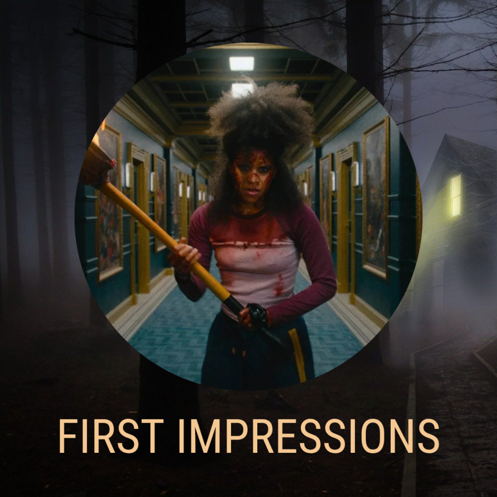 Woman with wild hair and a blood-streaked shirt grips a large axe in a dim indoor hallway, circular frame overlaid with 'FIRST IMPRESSIONS' text.